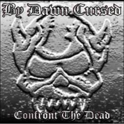 By Dawn Cursed : Confront The Dead By Dawn Cursed : Confront The Dead